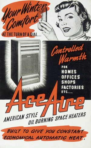 Air-Conditioning Engineers Ltd :Your winter comfort at the turn of a dial ... Ace Aire American style oil burning space heaters. [ca 1951].