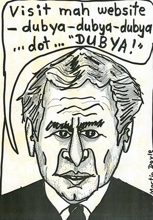 "Visit mah website - dubya-dubya-dubya... dot...'DUBYA!" 1 August, 2007