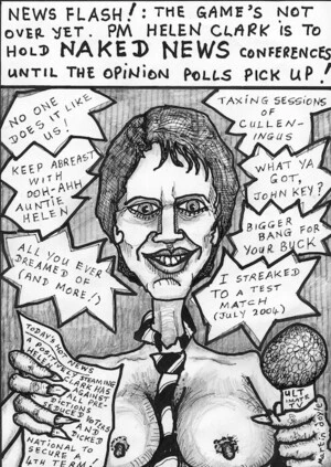 'News flash! The game's not over yet. PM Helen Clark is to hold NAKED NEWS conferences until the opinion polls pick up!' 7 July, 2008