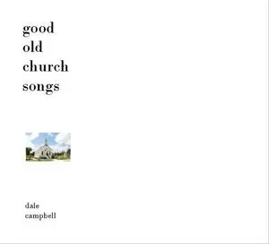 Good old church songs [electronic resource] / Dale Campbell.