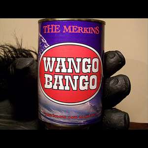 Wango bango [electronic resource] : "you know you want it" / The Merkins.