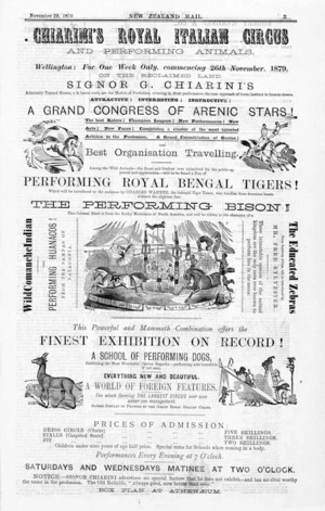 Chiarini's Royal Italian Circus and Performing Animals. Wellington, for one week only, commencing 26th November, 1879. ... A grand congress of arenic stars! Performing Royal Bengal tigers! The performing bison! This powerful and mammoth combination offers the finest exhibition on record! A school of performing dogs ... New Zealand Mail, November 29, 1879, [page] 3.