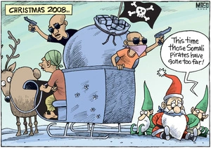 "This time those Somali pirates have gone too far!" Christmas 2008. 20 November, 2008.