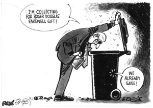 Evans, Malcolm 1945-:I'm collecting for Roger Douglas' farewell gift! We already gave! New Zealand Herald, 12 March 2001.