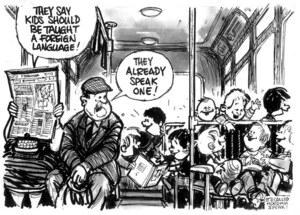 Evans, Malcolm, 1945- :They say kids should be taught a foreign language! They already speak one! New Zealand Herald, 19 June 2003.