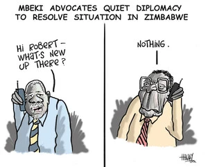 'Mbeki advocates quiet diplomacy to resolve situation in Zimbabwe'. "Hi Robert - What's new up there?" "Nothing." 25 June, 2008