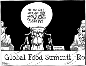 'Global Food Summit - Rome'. "Yak, yak, yak! When are they going to wheel out the global tucker?!!" 3 June, 2008