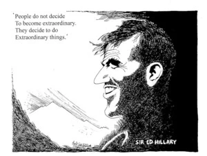 'People do not decide to become extraordinary. They decide to do extraordinary things'. Sir Ed Hillary. 21 January, 2008
