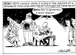 Smith, Ashley W., 1948- :News. Tests should show if a dog is the mascot of a Taiwanese crew or an abducted pet destined for their menu. New Zealand Shipping Gazette, 19 August 2000.