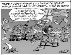 'News. A 3 day conference & a dinner celebrated Sofrana Unilines 40 yrs. of operation in the Sth. Pacific.' "I agree that the fan enhances the 'Roaring 40s' theme - but perhaps we could turn it down a little." 2 July, 2008