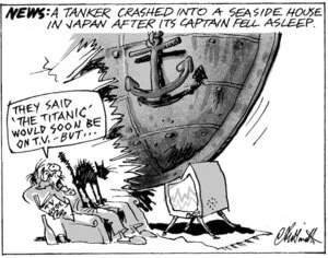 News. A tanker crashed into a seaside house in Japan after its captain fell asleep. "They said 'The Titanic' would soon be on T.V. - But..." 8 September, 2004