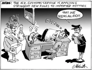 News. The N.Z. Customs Service is applying stringent new rules to imported hotties. "That one seems all right." 1 December, 2004
