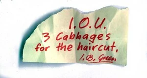 Smith, Ashley W., 1948- :I.O.U. 3 cabbages for the haircut. I.B. Green. MG business - mercantile gazette, 11 June 2001.