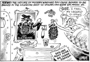 Smith, Ashley W., 1948- :News. The nature of modern warfare may cause beards to be banned in the Canadian navy so sailors can wear gas masks etc. New Zealand Shipping Gazette, 8 September 2001.