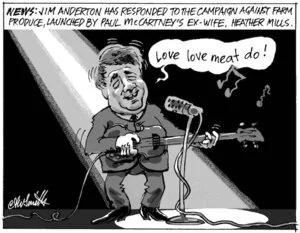News. Jim Anderton has responded to the campaign against farm produce, launched by Paul McCartney's ex-wife, Heather Mills. "Love love meat do!" 28 November, 2007