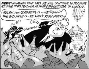 News. Jonathon Hunt says he will continue to promote NZ wine in his dealings as High Commissioner in London. "Helen, the good news is - He signed! The bad news is - He won't remember..." 9 March, 2005