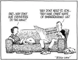 "Dad... Why don't our cricketers do the haka?" "They don't need to, son... They have other ways of embarrassing us!" 25 November, 2008.