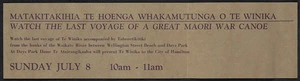 Matakitakihia te hoenga whakamutunga o Te Winika; watch the last voyage of a great Maori war canoe. Sunday July 8 [1973]
