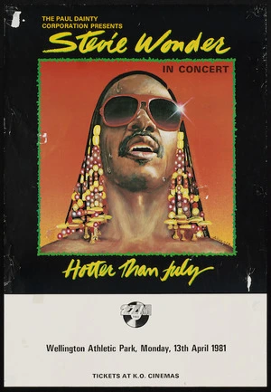 Paul Dainty Corporation :The Paul Dainty Corporation presents Stevie Wonder in concert. Hotter than July. 2ZM 1160. Wellington Athletic Park, Monday, 13th April 1981. Tickets at K.O. Cinemas.