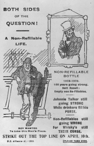 New Zealand Alliance :Both sides of the question! A non-refillable life. Non-refillable bottle...Johnnie Talker still going strong. 1919.