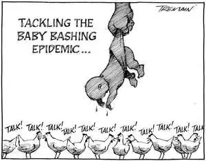 Tackling the baby bashing epidemic... "Talk! Talk! Talk!" 30 November, 2008.