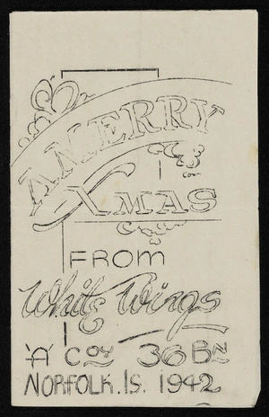 "A Merry Xmas from White Wings 'A' Coy, 36 Bn, Norfolk Is. 1942"
