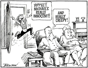 Tremain, Garrick, 1941- :"Yippee!! Michael's REALLY innocent!!" Otago Daily Times, 14 June 2005.