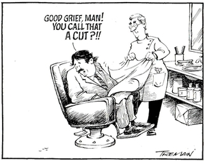 Tremain, Garrick, 1941- :Good grief, man! You call that a cut?!! Otago Daily Times, 20 May 2005.