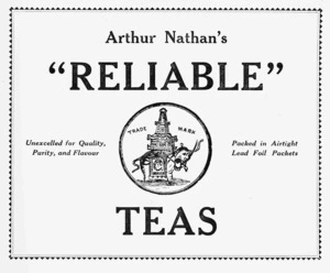Arthur Nathan's "Reliable" Teas; unexcelled for quality, purity, and flavour. Packed in airtight lead foil packets. [ca 1912].