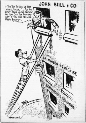 Lonsdale, Neil, 1907-1989 :If you try to shin up that ladder, Adolf, I'll put you right back on the pavement and you can try painting that if you are feeling good enough. John Bull and Co. La Maison Francaise. Compaignie Belgique. Blood colour. New Zealand Observer, 25 September 1940.