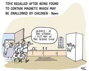 'Toys recalled after being found to contain magnets which may be swallowed by children - News'. "Quickly - in the kitchen. I put him on the fridge door." 27 March, 2008