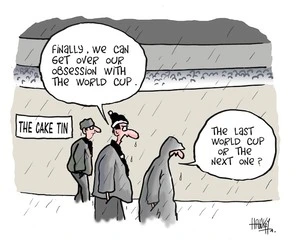"Finally we can get over our obsession with the World Cup." "The last World Cup or the next on?" 9 June, 2008