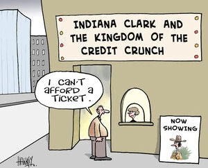 'Indiana Clark and the Kingdom of the Credit Crunch'. "I can't afford a ticket." 26 May, 2008