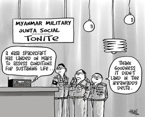 'Myanmar Military Junta Social - tonite'. "A NASA spacecraft has landed on Mars to assess conditions for sustaining life.." "Thank goodness it didn't land in the Irrawaddy Delta." 27 May, 2008