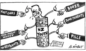 NZ YOUTH. Light and stand well back. Fast cars. Too much money. No restraints. Booze. Dumb parents. Pills. 2 November, 2005