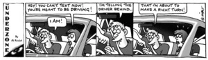 "Hey! You can't text now! You're meant to be driving!" "I'm telling the driver behind... that I'm about to make a right turn!" 10 April, 2008