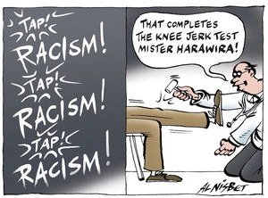 Tap! RACISM! Tap! RACISM! Tap! RACISM! "That completes the knee jerk test Mister Harawira!" 12 July, 2007