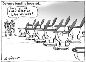 Defence funding boosted... "Don't tell me... A new fleet of LAV vehicles?" 4 May, 2005