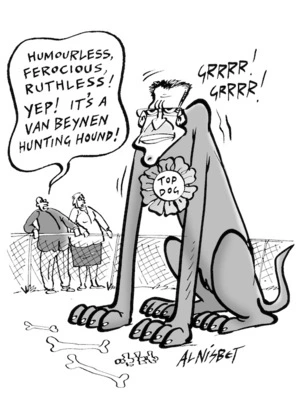 "Humourless, ferocious, ruthless! Yep! It's a van Beynen hunting hound!" 26 August, 2005