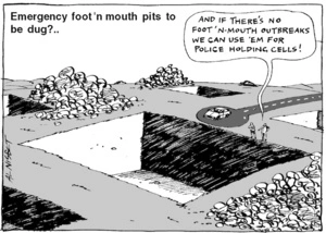 Emergency foot'n mouth pits to be dug?.. "And if there's no foot'n-mouth outbreaks we can use 'em for police holding cells!" 31 May, 2005