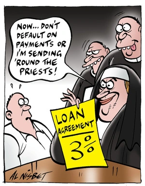 "Now... don't default on payments or I'm sending 'round the priests!" 1 March, 2008