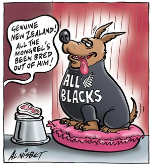 "Genuine New Zealand! All the mongrel's been bred out of him!" 13 October, 2007
