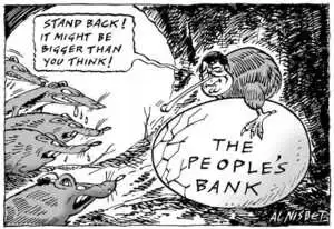 Nisbet, Al 1958- :'Stand back! It might be bigger than you think!' The Peoples's Bank. Christchurch Press, 18 February 2001.