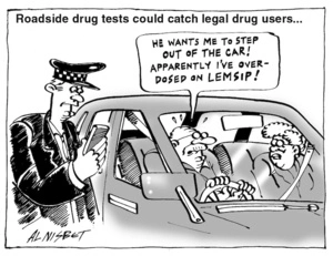 Roadside drug tests could catch legal drug users... "He wants me to step out of the car! Apparently I've over-dosed on Lemsip!" 28 April, 2004