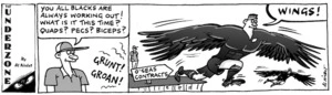 "You All Blacks are always working out! What is it this time? Quads? Pecs? Biceps?" "Grunt! Groan! Wings!" 8 May, 2008