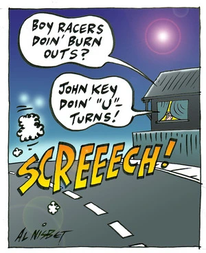 "Boy racers doin' burn outs?" "John Key doin' "U"-turns!" 8 August, 2007