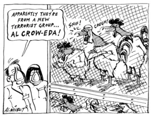 "Apparently they're from a new terrorist group... AL CROW-EDA!" 28 January, 2004