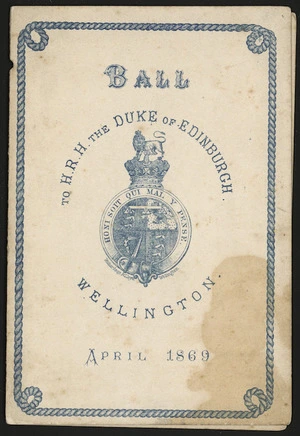Ball to H. R. H. Duke of Edinburgh, Wellington, April 1869 / Richardson & Lloyd, Wellington [engraver. Programme cover]. 1869.