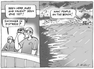 "Been here ages and haven't seen one yet." "Swimmer in distress?" "Nah! People on the beach!" 29 November, 2004.