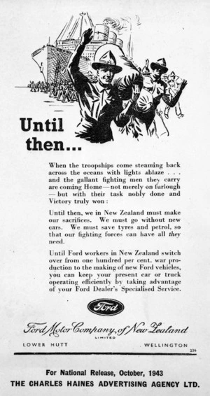 [O'Dea, Albert James], 1916-1986 :Until then ... When the troopships come steaming back ... we must make our sacrifices. Ford Motor Company of New Zealand. For national release, October 1943, The Charles Haines Advertising Agency Ltd.